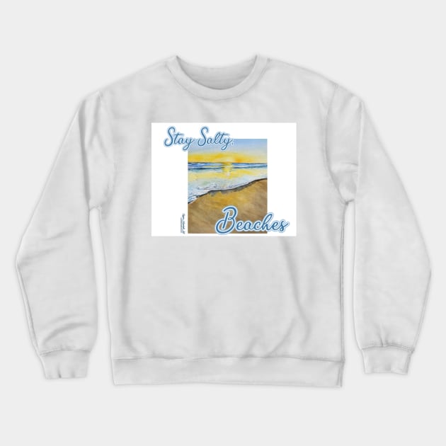 Stay salty Crewneck Sweatshirt by LaurieMarshallArt